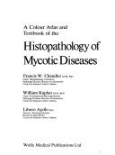 Cover of: A Colour Atlas and Textbook of the Histopathology of Mycotic Diseases by Francis W. Chandler, William Kaplan, Libero Ajello, Francis W. Chandler, William Kaplan, Libero Ajello