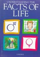 Cover of: Understanding the Facts of Life (Usborne Facts of Life) by Susan Meridith, Robyn Gee