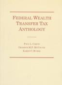 Cover of: Federal Wealth Transfer Tax Anthology | Paul L. Caron