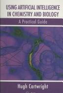 Cover of: Using Artificial Intelligence in Chemistry and Biology: A Practical Guide (Chapman & Hall/CRC Research Notes in Mathematics)