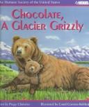 Chocolate, a Glacier Grizzly (Humane Society of the United States) by Peggy Christian