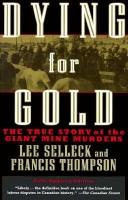 Cover of: Dying for Gold; The True Story of the Giant Mine Murders