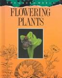 Cover of: Flowering Plants (The Green World Series) by Wendy Madgwick, Wendy Madgwick