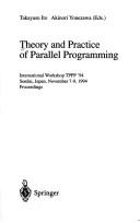 Cover of: Theory and Practice of Parallel Programming: International Workshop Tppp '94, Sendai, Japan, November 7-9, 1994  by 