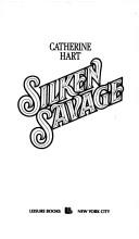 Cover of: Silken Savage by Catherine Hart