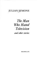 Cover of: The Man Who Hated Television: And Other Stories