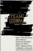Cover of: Team Zebra: How 1500 Partners Revitalized Eastman Kodak's Black & White Film-Making Flow
