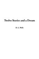 Cover of: Twelve Stories and a Dream by H. G. Wells