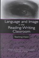 Cover of: Language and Image in the Reading-writing Classroom: Teaching Vision