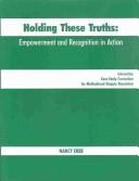Cover of: Holding These Truths: Empowerment and Recognition in Action : Interactive Case Study Curriculum for Multicultural Dispute Resolution