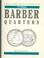 Cover of: The Complete Guide to Barber Quarters