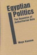 Cover of: Egyptian Politics: The Dynamics of Authoritarian Rule