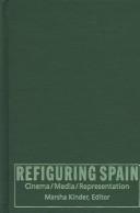 Cover of: Refiguring Spain: cinema, media, representation
