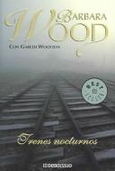 Cover of: Trenes Nocturnos / Night Trains (Bestseller) by Barbara Wood