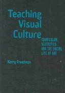 Teaching Visual Culture by Kerry Freedman