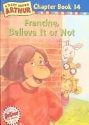 Cover of: Francine Believe It or Not (Marc Brown Arthur Chapter Books) by Marc Brown
