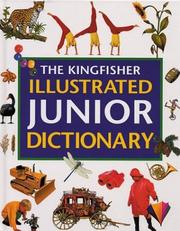 Cover of: The Kingfisher illustrated junior dictionary by editors, John Grisewood, Heather Crossley ; consultant editor, Anne Soukhanov.