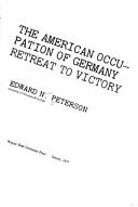 Cover of: The American occupation of Germany: retreat to victory