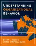 Understanding organizational behavior by Nelson, Debra L., Debra L. Nelson, James Campbell Quick