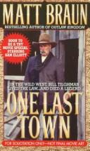 Cover of: One Last Town by Matt Braun, Matt Braun