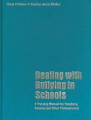 Cover of: Dealing with Bullying in Schools: A Training Manual for Teachers, Parents and Other Professionals