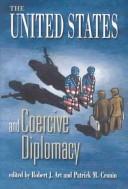 Cover of: The United States and Coercive Diplomacy
