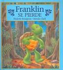 Cover of: Franklin Se Pierde/Franklin Is Lost by Paulette Bourgeois