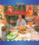 Cover of: My Hanukkah (Hughes, Monica. Festivals.) by Monica Hughes        