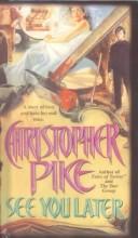 Cover of: See You Later by Christopher Pike