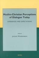 Cover of: Muslim-Christian Perceptions of Dialogue Today by Jacques Waardenburg