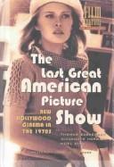Cover of: The Last Great American Picture Show: New Hollywood Cinema in the 1970s (Amsterdam University Press - Film Culture in Transition)