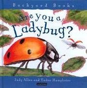 Cover of: Are You A Ladybug? (Backyard Books) by Judy Allen