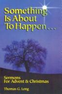 Cover of: Something is about to Happen... by Thomas G. Long, Thomas G. Long
