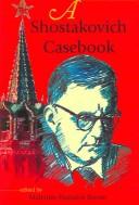 Cover of: A Shostakovich Casebook (Russian Music Studies) by Malcolm Hamrick Brown