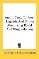 Cover of: And it came to pass: legends and stories about King David and King Solomon.