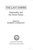 Cover of: The Last Empire: Nationality and the Soviet Future (Hoover Institution Press Publication)