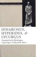 Cover of: Dinarchus, Hyperides, and Lycurgus by Ian Worthington, Edward Monroe Harris