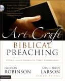 Cover of: The art and craft of biblical preaching by Haddon Robinson, Craig Brian Larson, general editors.