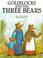 Cover of: Goldilocks & the Three Bears