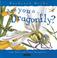Cover of: Are you a dragonfly?