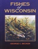 Cover of: Fishes of Wisconsin by George C. Becker