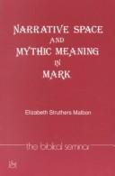 Cover of: Narrative space and mythic meaning in Mark by Elizabeth Struthers Malbon