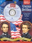 Cover of: United and Divided: A Young Nation Through the Civil War : Grades 4-8 (Voices of American History a New Way to Bring History to Life)