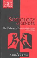 Cover of: Sociology of Gender: The Challenge of Feminist Sociological Knowledge (Themes in Indian Sociology)