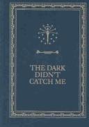 Cover of: The Dark Didn't Catch Me (Library of Indiana Classics) by Crystal Thrasher