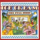 Cover of: Ice Cream: The Full Scoop