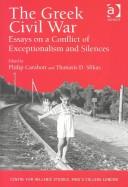 Cover of: The Greek Civil War: Essays on a Conflict of Exceptionalism and Silences (Publications (King's College (University of London).  Centre for Hellenic Studies), 6.)