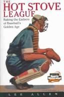 Cover of: The Hot Stove League: Raking the Embers of Baseball's Golden Age