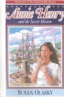 Cover of: Annie Henry and the Secret Mission (Adventures of the American Revolution)