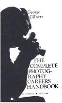 The Complete Photo Vareer Handbook by George Gilbert